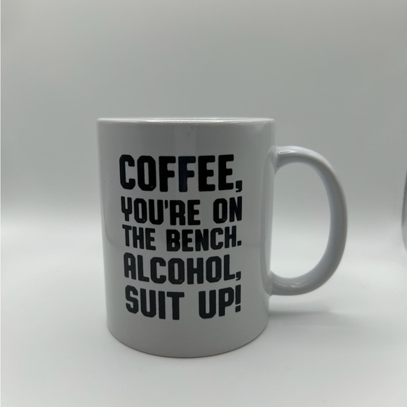 Other - ☕️ NEW Mug - “Coffee, You’re on the bench. Alcohol, Suit Up!”